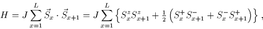 $H = J \sum_{x=1}^L \vec{S}_x \cdot \vec{S}_{x+1}
 = J \sum_{x=1}^L \{ S_x^z S_{x+1}^z + {1 \over 2}
       (S^+_x S^-_{x+1} + S^-_x S^+_{x+1} ) \} .$