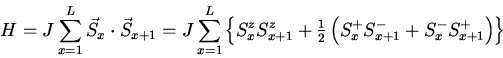 \begin{displaymath}H = J \sum_{x=1}^L \vec{S}_x \cdot \vec{S}_{x+1}
= J \sum_{x...
... 2}}
\left(S^+_x S^-_{x+1} + S^-_x S^+_{x+1} \right) \right\}
\end{displaymath}