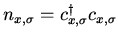 $n_{x,\sigma} = c^\dagger_{x,\sigma} c_{x,\sigma}$